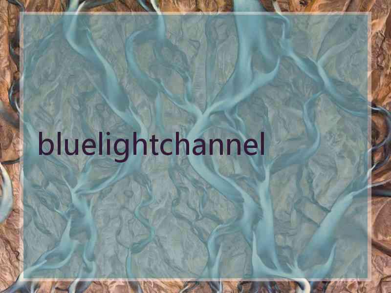 bluelightchannel bluelightchannel