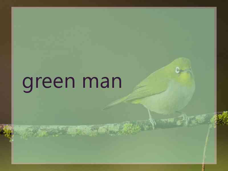green man green man
