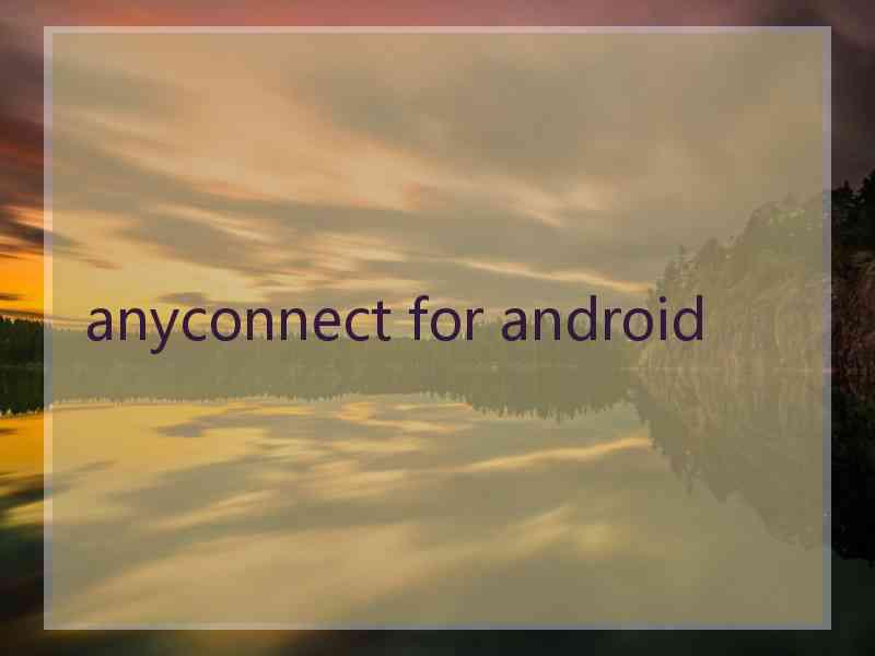anyconnect for android