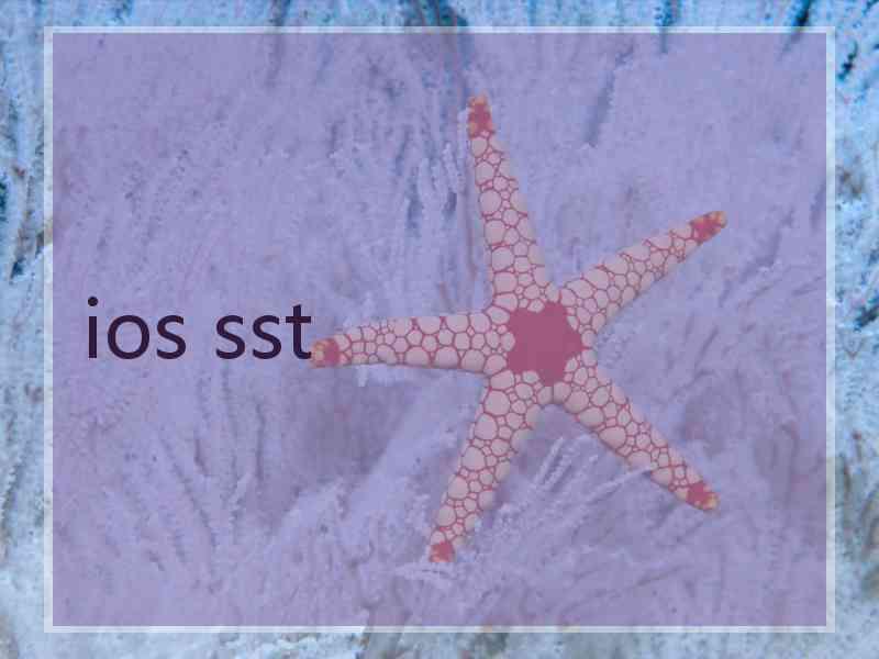 ios sst